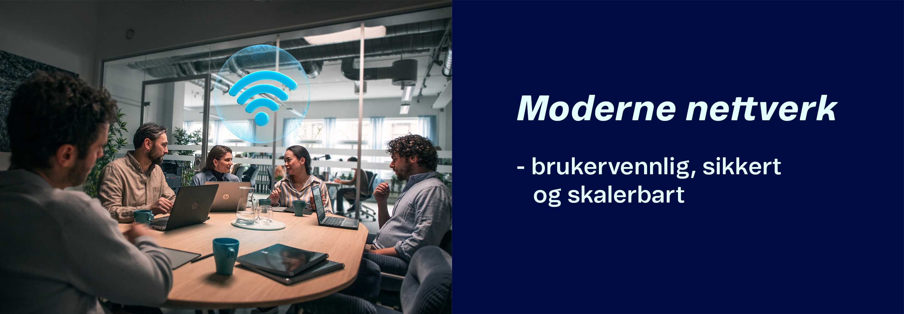 moderne nettverk - brukervennligt, sikkert og skalerbart